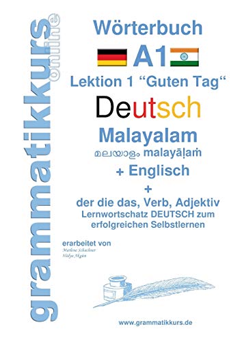 Wörterbuch Deutsch - Malayalam (Indien) - Englisch: Lernwortschatz A1 Lektion 1 „Guten Tag“ Sprachkurs Deutsch zum erfolgreichen Selbstlernen für ... Deutsch - Malayalam - Englisch A1 A2 B1) von Books on Demand